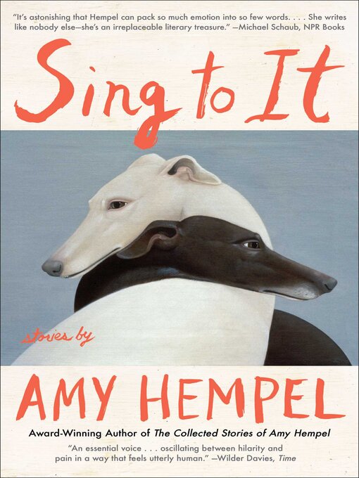 Title details for Sing to It by Amy Hempel - Wait list